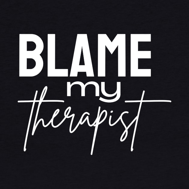 Blame my therapist funny by Tecnofa